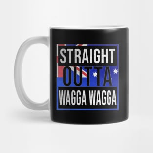 Straight Outta Wagga Wagga - Gift for Australian From Wagga Wagga in New South Wales Australia Mug